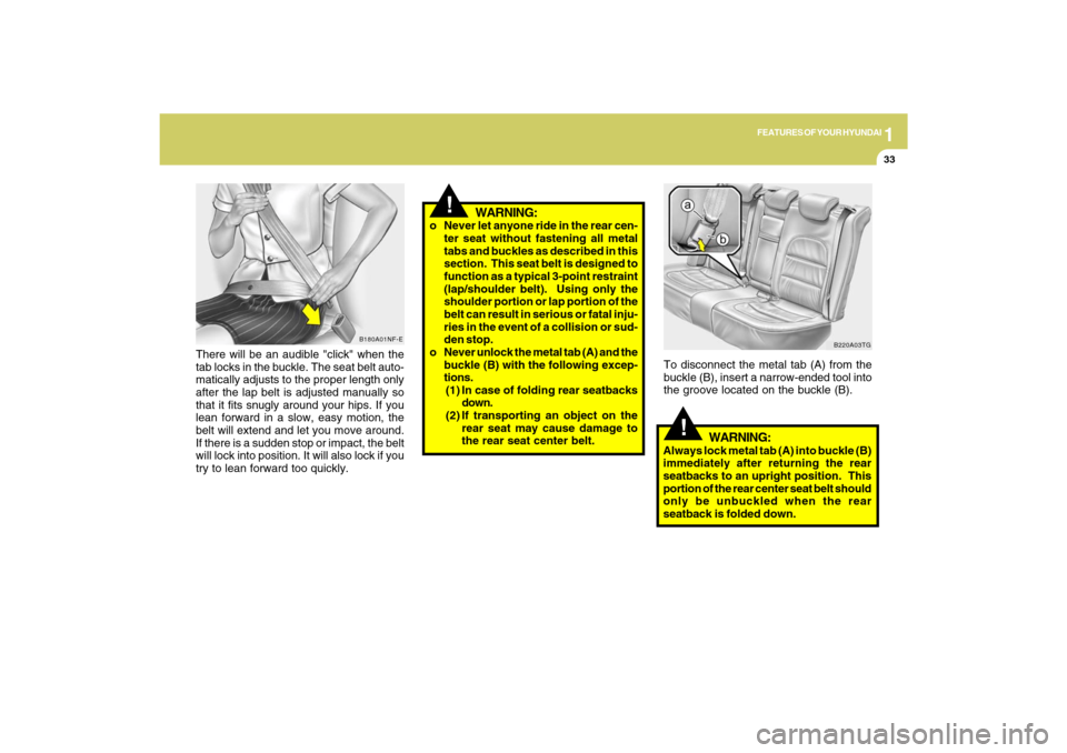 Hyundai Azera 2009 Owners Manual 1
FEATURES OF YOUR HYUNDAI
33
There will be an audible "click" when the
tab locks in the buckle. The seat belt auto-
matically adjusts to the proper length only
after the lap belt is adjusted manually Hyundai Azera 2009 Owners Manual 1
FEATURES OF YOUR HYUNDAI
33
There will be an audible "click" when the
tab locks in the buckle. The seat belt auto-
matically adjusts to the proper length only
after the lap belt is adjusted manually