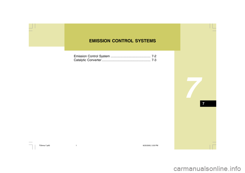Hyundai Azera 2008  Owners Manual 7
Emission Control System ............................................. 7-2
Catalytic Converter ....................................................... 7-3
EMISSION CONTROL SYSTEMS
7
TGhma-7.p658/25/2