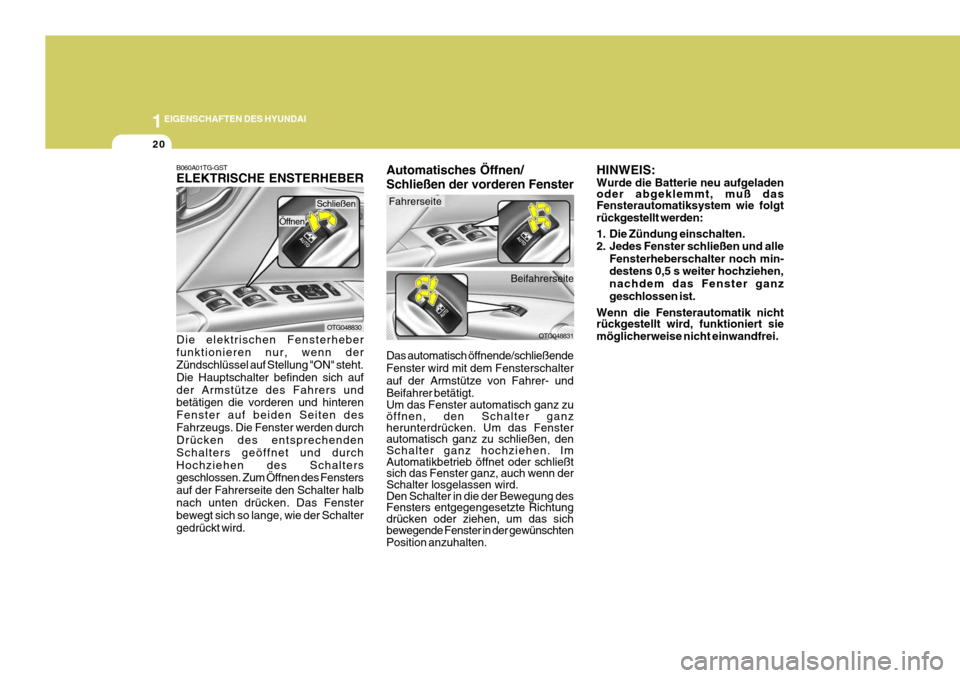 Hyundai Azera 2008 Betriebsanleitung (in German) 1EIGENSCHAFTEN DES HYUNDAI
20
OTG048830
OTG048831
B060A01TG-GST ELEKTRISCHE ENSTERHEBER Die elektrischen Fensterheber funktionieren nur, wenn der Zündschlüssel auf Stellung "ON" steht. Die Hauptscha Hyundai Azera 2008 Betriebsanleitung (in German) 1EIGENSCHAFTEN DES HYUNDAI
20
OTG048830
OTG048831
B060A01TG-GST ELEKTRISCHE ENSTERHEBER Die elektrischen Fensterheber funktionieren nur, wenn der Zündschlüssel auf Stellung "ON" steht. Die Hauptscha