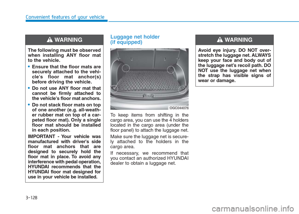 Hyundai Creta 2018 Owners Manual Luggage net holder
(if equipped)
To keep items from shifting in the
cargo area, you can use the 4 holders
located in the cargo area (under the
floor panel) to attach the luggage net.
Make sure the lu Hyundai Creta 2018 Owners Manual Luggage net holder
(if equipped)
To keep items from shifting in the
cargo area, you can use the 4 holders
located in the cargo area (under the
floor panel) to attach the luggage net.
Make sure the lu