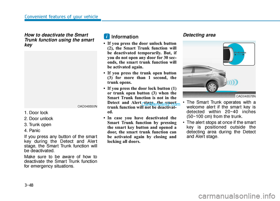 Hyundai Elantra 2020  Owners Manual 3-48
Convenient features of your vehicle
How to deactivate the SmartTrunk function using the smartkey
1. Door lock
2. Door unlock
3. Trunk open
4. Panic
If you press any button of the smart
key during