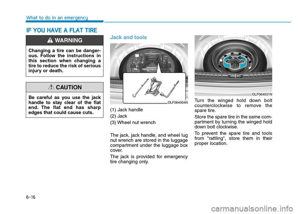 Hyundai Elantra 2017  Owners Manual 6-16
What to do in an emergency
Jack and tools 
(1) Jack handle
(2) Jack
(3) Wheel nut wrench
The jack, jack handle, and wheel lug
nut wrench are stored in the luggage
compartment under the luggage bo