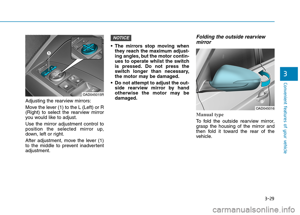 Hyundai Elantra 2017  Owners Manual - RHD (UK. Australia) 3-29
Convenient features of your vehicle
3
Adjusting the rearview mirrors:
Move the lever (1) to the L (Left) or R
(Right)  to  select  the  rearview  mirror
you would like to adjust.
Use  the  mirror