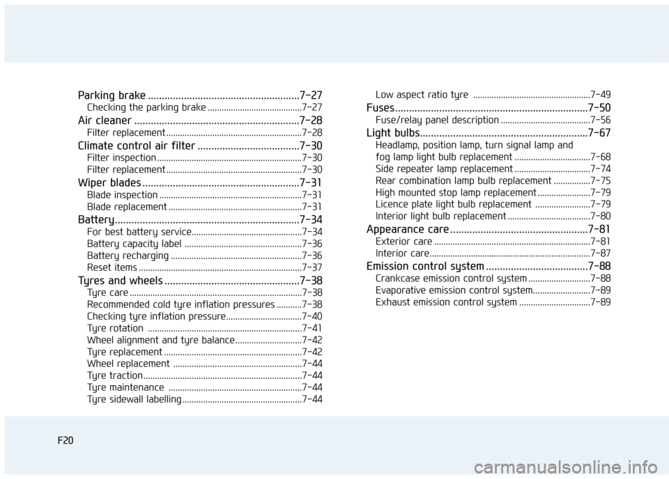 Hyundai Elantra 2017 Owners Manual - RHD (UK. Australia) F20F20
Parking brake .......................................................7-27
Checking the parking brake .........................................7-27
Air cleaner ................................. Hyundai Elantra 2017 Owners Manual - RHD (UK. Australia) F20F20
Parking brake .......................................................7-27
Checking the parking brake .........................................7-27
Air cleaner .................................