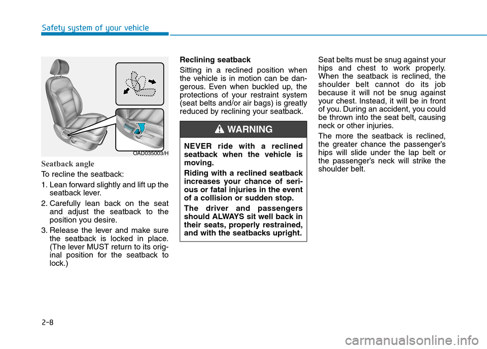 Hyundai Elantra 2017  Owners Manual - RHD (UK. Australia) 2-8
Seatback angle 
To   r e c l i n e   t h e   s e a t b a c k :
1. Lean forward slightly and lift up the
seatback lever.
2. Carefully  lean  back  on  the  seat
and  adjust  the  seatback  to  the
