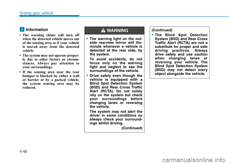Hyundai Elantra 2017  Owners Manual - RHD (UK. Australia) 5-50
Driving your vehicle
Information 
• The  warning  chime  will  turn  off
when the detected vehicle moves out
of the sensing area or if your vehicle
is  moved  away  from  the  detected
vehicle.