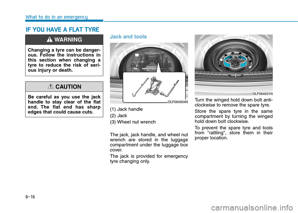 Hyundai Elantra 2017  Owners Manual - RHD (UK. Australia) 6-16
What to do in an emergency
Jack and tools 
(1) Jack handle
(2) Jack
(3) Wheel nut wrench
The jack, jack handle, and wheel nut
wrench  are  stored  in  the  luggage
compartment under the luggage b