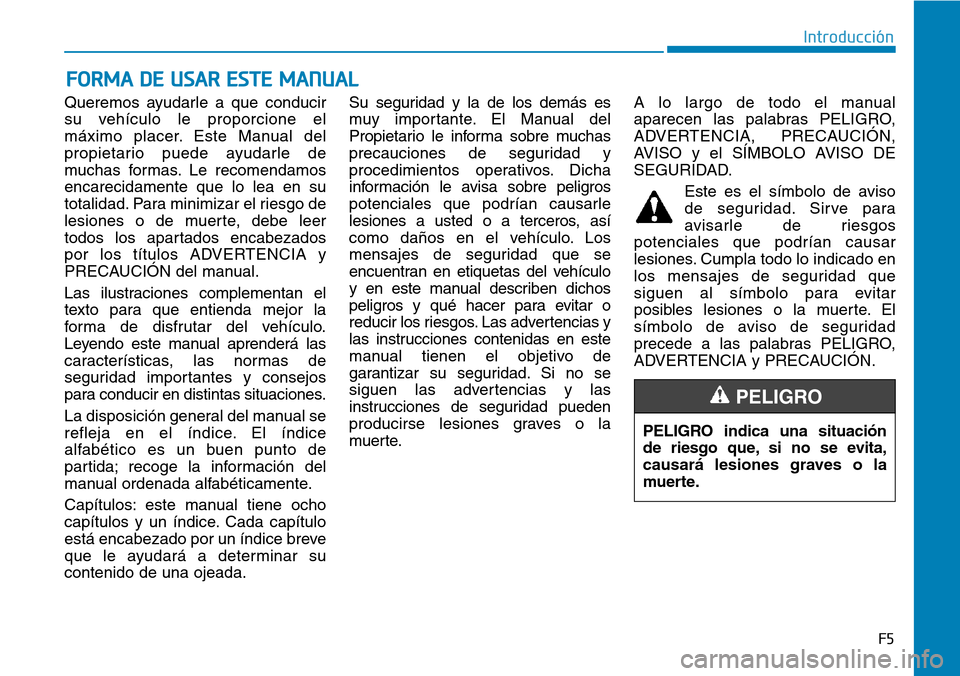 Hyundai Elantra 2017 Manual del propietario (in Spanish) Queremos ayudarle a que conducir
su vehículo le proporcione el
máximo placer. Este Manual del
propietario puede ayudarle de
muchas formas. Le recomendamos
encarecidamente que lo lea en su
totalidad. Hyundai Elantra 2017 Manual del propietario (in Spanish) Queremos ayudarle a que conducir
su vehículo le proporcione el
máximo placer. Este Manual del
propietario puede ayudarle de
muchas formas. Le recomendamos
encarecidamente que lo lea en su
totalidad.