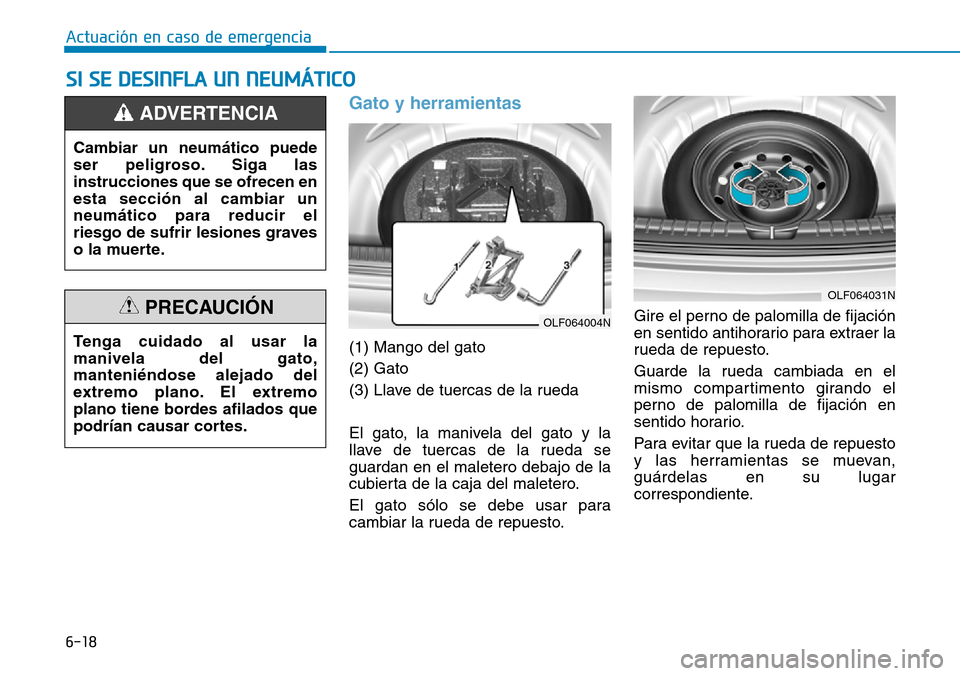 Hyundai Elantra 2017  Manual del propietario (in Spanish) 6-18
Actuación en caso de emergencia 
Gato y herramientas 
(1) Mango del gato
(2) Gato
(3) Llave de tuercas de la rueda
El gato, la manivela del gato y la
llave de tuercas de la rueda se
guardan en e