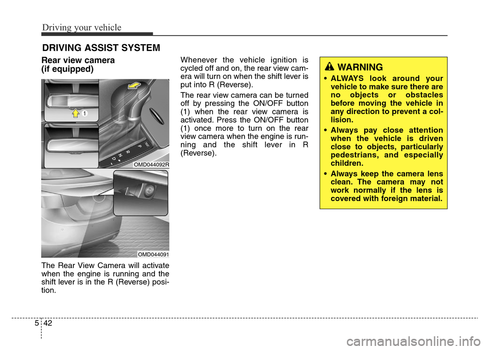 Hyundai Elantra 2015 Owners Manual - RHD (UK. Australia) Driving your vehicle
42 5
DRIVING ASSIST SYSTEM
Rear view camera
(if equipped)
The Rear View Camera will activate
when the engine is running and the
shift lever is in the R (Reverse) posi-
tion.When Hyundai Elantra 2015 Owners Manual - RHD (UK. Australia) Driving your vehicle
42 5
DRIVING ASSIST SYSTEM
Rear view camera
(if equipped)
The Rear View Camera will activate
when the engine is running and the
shift lever is in the R (Reverse) posi-
tion.When