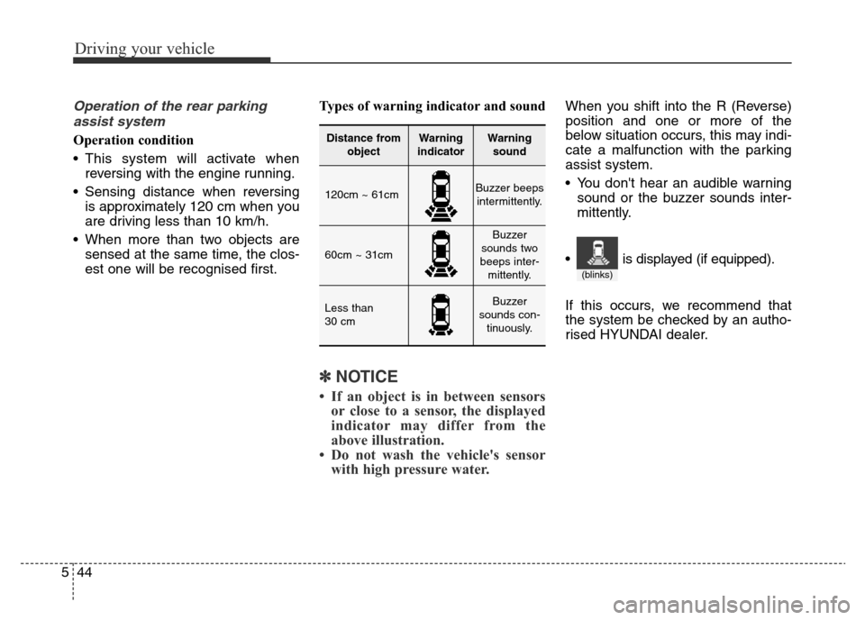 Hyundai Elantra 2015 Owners Manual - RHD (UK. Australia) Driving your vehicle
44 5
Operation of the rear parking
assist system
Operation condition
• This system will activate when
reversing with the engine running.
• Sensing distance when reversing
i Hyundai Elantra 2015 Owners Manual - RHD (UK. Australia) Driving your vehicle
44 5
Operation of the rear parking
assist system
Operation condition
• This system will activate when
reversing with the engine running.
• Sensing distance when reversing
i