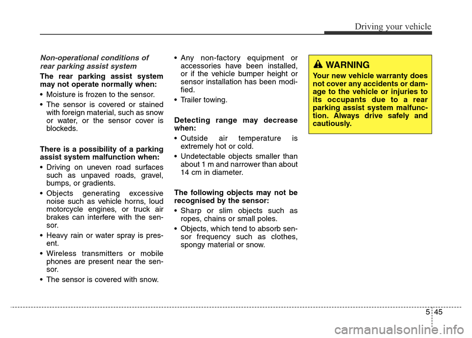 Hyundai Elantra 2015 Owners Manual - RHD (UK. Australia) 545
Driving your vehicle
Non-operational conditions of
rear parking assist system
The rear parking assist system
may not operate normally when:
• Moisture is frozen to the sensor.
• The sensor is Hyundai Elantra 2015 Owners Manual - RHD (UK. Australia) 545
Driving your vehicle
Non-operational conditions of
rear parking assist system
The rear parking assist system
may not operate normally when:
• Moisture is frozen to the sensor.
• The sensor is