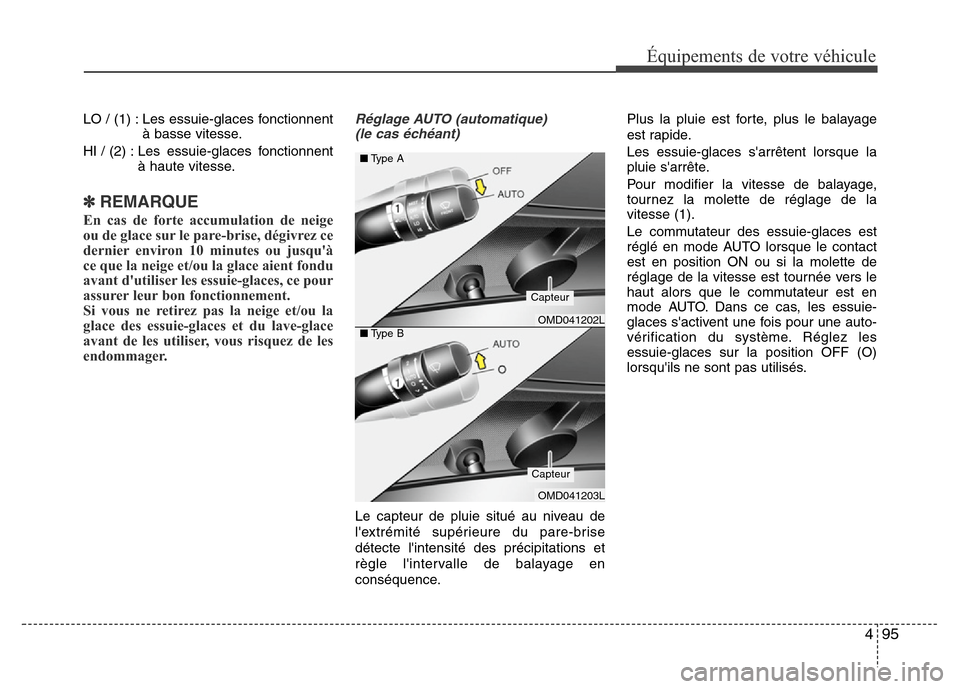 Hyundai Elantra 2015  Manuel du propriétaire (in French) 495
Équipements de votre véhicule
LO / (1) : Les essuie-glaces fonctionnent
à basse vitesse.
HI / (2) : Les  essuie-glaces  fonctionnent
à haute vitesse.
✽REMARQUE
En cas de forte accumulation d