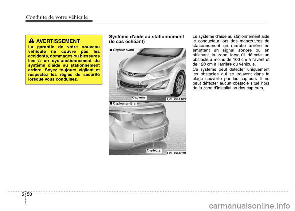 Hyundai Elantra 2015  Manuel du propriétaire (in French) Conduite de votre véhicule
50 5
Système daide au stationnement
(le cas échéant)Le système daide au stationnement aide
le conducteur lors des manœuvres de
stationnement en marche arrière en
é