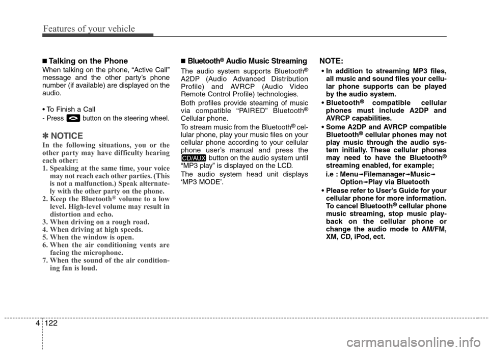 Hyundai Elantra 2013 Owners Manual Features of your vehicle
122 4
■Talking on the Phone
When talking on the phone, “Active Call”
message and the other party’s phone
number (if available) are displayed on the
audio.
- Press but Hyundai Elantra 2013 Owners Manual Features of your vehicle
122 4
■Talking on the Phone
When talking on the phone, “Active Call”
message and the other party’s phone
number (if available) are displayed on the
audio.
- Press but