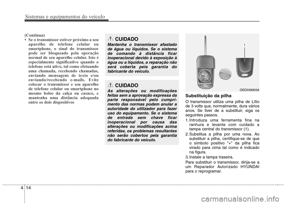 Hyundai Elantra 2013  Manual do proprietário (in Portuguese) Sistemas e equipamentos do veículo
14
4
(Continua) 
