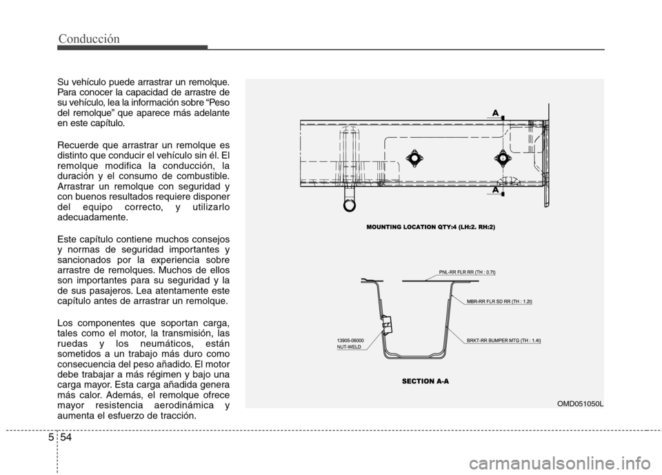 Hyundai Elantra 2012 Manual del propietario (in Spanish) Conducción
54
5
Su vehículo puede arrastrar un remolque.
Para conocer la capacidad de arrastre de
su vehículo, lea la información sobre “Peso
del remolque” que aparece más adelante
en este c Hyundai Elantra 2012 Manual del propietario (in Spanish) Conducción
54
5
Su vehículo puede arrastrar un remolque.
Para conocer la capacidad de arrastre de
su vehículo, lea la información sobre “Peso
del remolque” que aparece más adelante
en este c