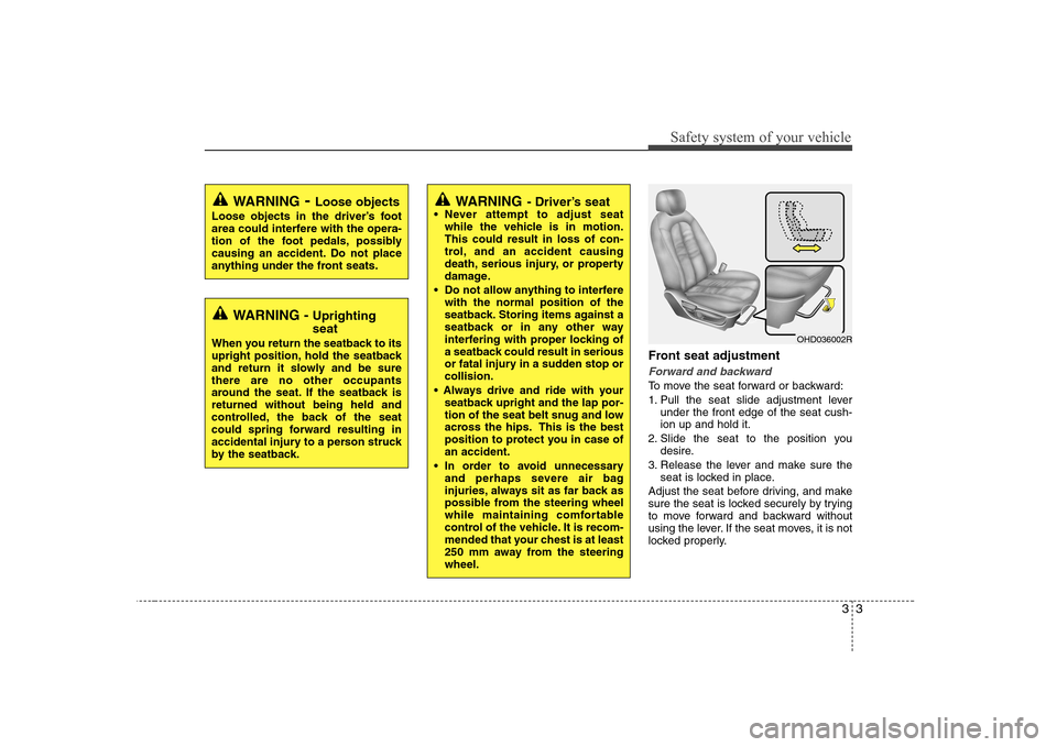 Hyundai Elantra 2009 Инструкция по эксплуатации (in Russian) 33
Safety system of your vehicle
Front seat adjustment
Forward and backward
To move the seat forward or backward:
1. Pull the seat slide adjustment leverunder the front edge of the seat cush- ion up Hyundai Elantra 2009 Инструкция по эксплуатации (in Russian) 33
Safety system of your vehicle
Front seat adjustment
Forward and backward
To move the seat forward or backward:
1. Pull the seat slide adjustment leverunder the front edge of the seat cush- ion up