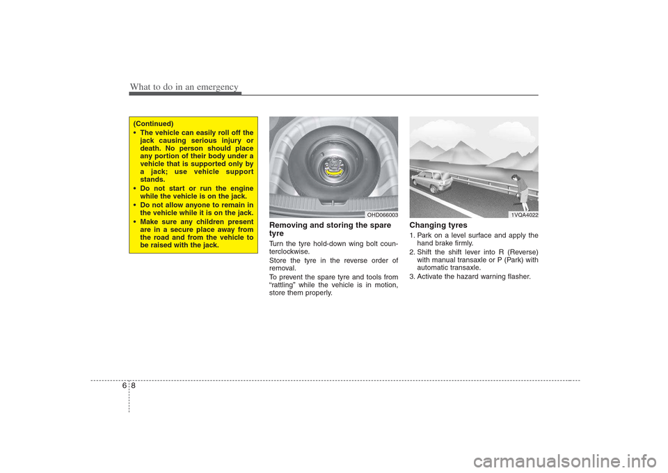 Hyundai Elantra 2009  Инструкция по эксплуатации (in Russian) What to do in an emergency
8
6
Removing and storing the spare tyre   
Turn the tyre hold-down wing bolt coun- 
terclockwise. 
Store the tyre in the reverse order of 
removal. 
To prevent the spare tyr