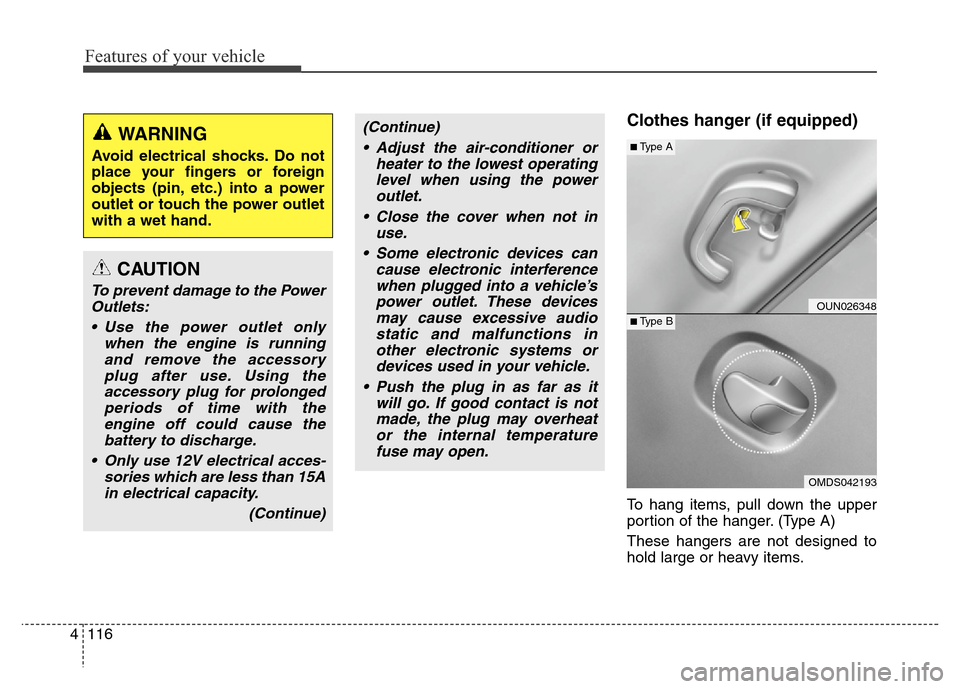 Hyundai Elantra Coupe 2016 Owners Manual Features of your vehicle
116 4
Clothes hanger (if equipped)
To hang items, pull down the upper
portion of the hanger. (Type A)
These hangers are not designed to
hold large or heavy items.
CAUTION
To p Hyundai Elantra Coupe 2016 Owners Manual Features of your vehicle
116 4
Clothes hanger (if equipped)
To hang items, pull down the upper
portion of the hanger. (Type A)
These hangers are not designed to
hold large or heavy items.
CAUTION
To p