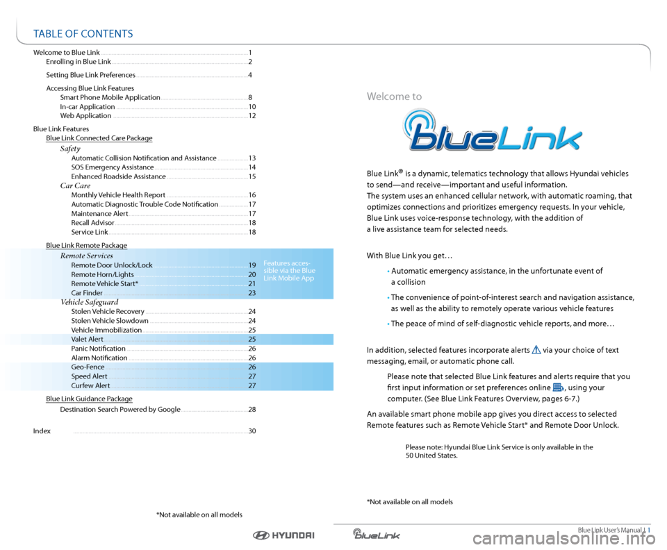 Hyundai Equus 2015 Blue Link Audio Manual Blue link User’s Manual i 1
Welcome to Blue link ........................................................................\
........................ 1
enrolling in Blue link ................... Hyundai Equus 2015 Blue Link Audio Manual Blue link User’s Manual i 1
Welcome to Blue link ........................................................................\
........................ 1
enrolling in Blue link ...................