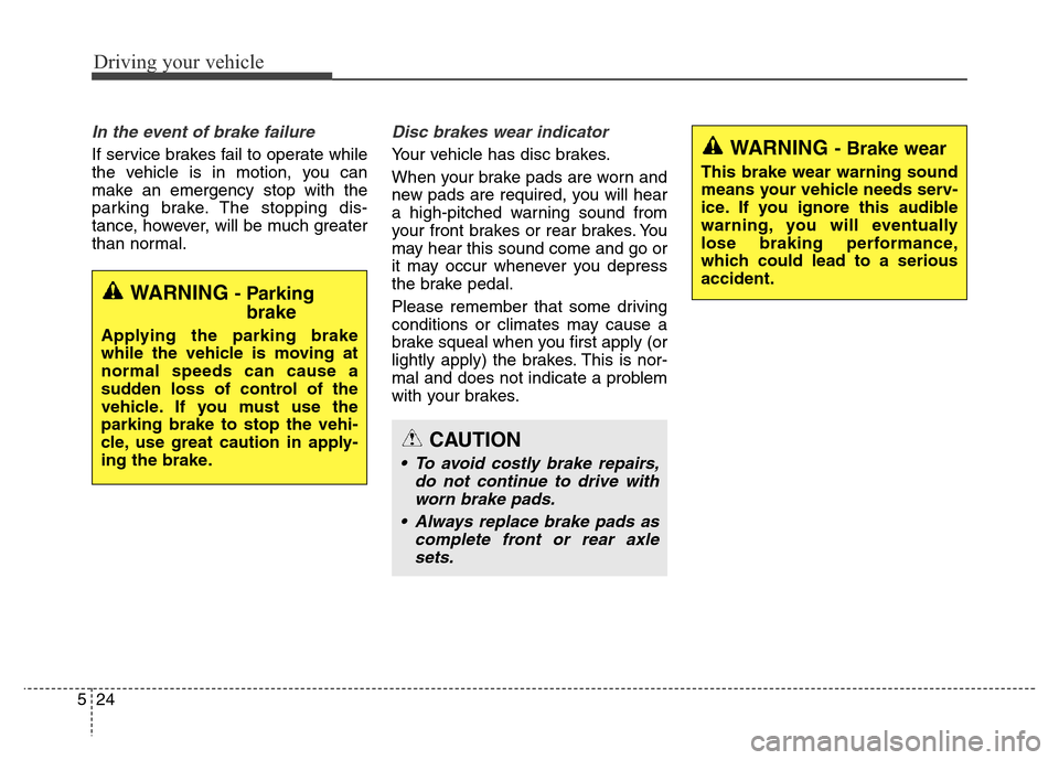 Hyundai Equus 2014 Owners Manual Driving your vehicle
24 5
In the event of brake failure
If service brakes fail to operate while
the vehicle is in motion, you can
make an emergency stop with the
parking brake. The stopping dis-
tanc Hyundai Equus 2014 Owners Manual Driving your vehicle
24 5
In the event of brake failure
If service brakes fail to operate while
the vehicle is in motion, you can
make an emergency stop with the
parking brake. The stopping dis-
tanc