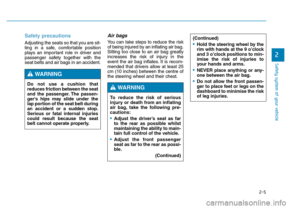 Hyundai Genesis 2016 Owners Manual - RHD (UK, Australia) To reduce the risk of serious
injury or death from an inflating
air bag, take the following pre-
cautions:
•Adjust the driver’s seat as far
to the rear as possible whilst
maintaining the ability t Hyundai Genesis 2016 Owners Manual - RHD (UK, Australia) To reduce the risk of serious
injury or death from an inflating
air bag, take the following pre-
cautions:
•Adjust the driver’s seat as far
to the rear as possible whilst
maintaining the ability t