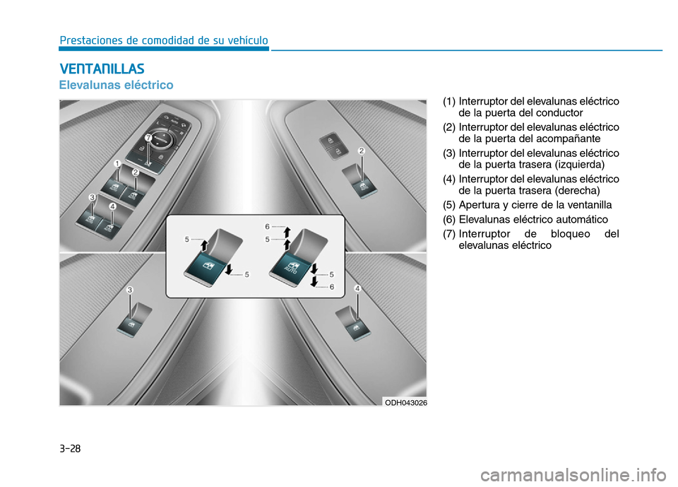 Hyundai Genesis 2016  Manual del propietario (in Spanish) 3-28
Prestaciones de comodidad de su vehículo 
Elevalunas eléctrico 
(1) Interruptor del elevalunas eléctricode la puerta del conductor 
(2) Interruptor del elevalunas eléctrico de la puerta del a