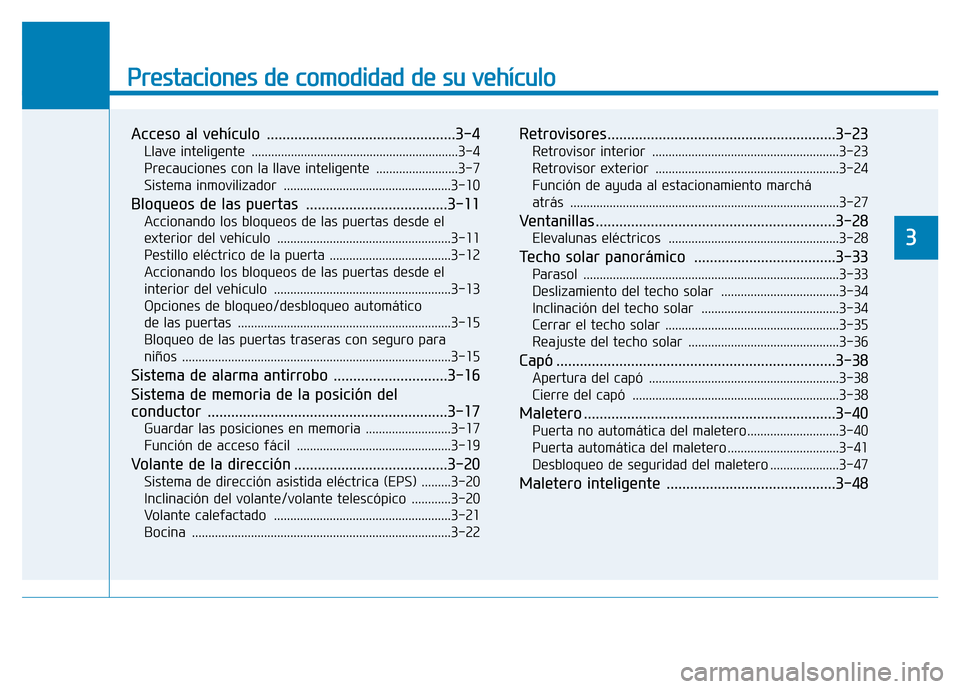 Hyundai Genesis 2016  Manual del propietario (in Spanish) Prestaciones de comodidad de su vehículo 
Acceso al vehículo  ................................................3-4
Llave inteligente  ...............................................................3-