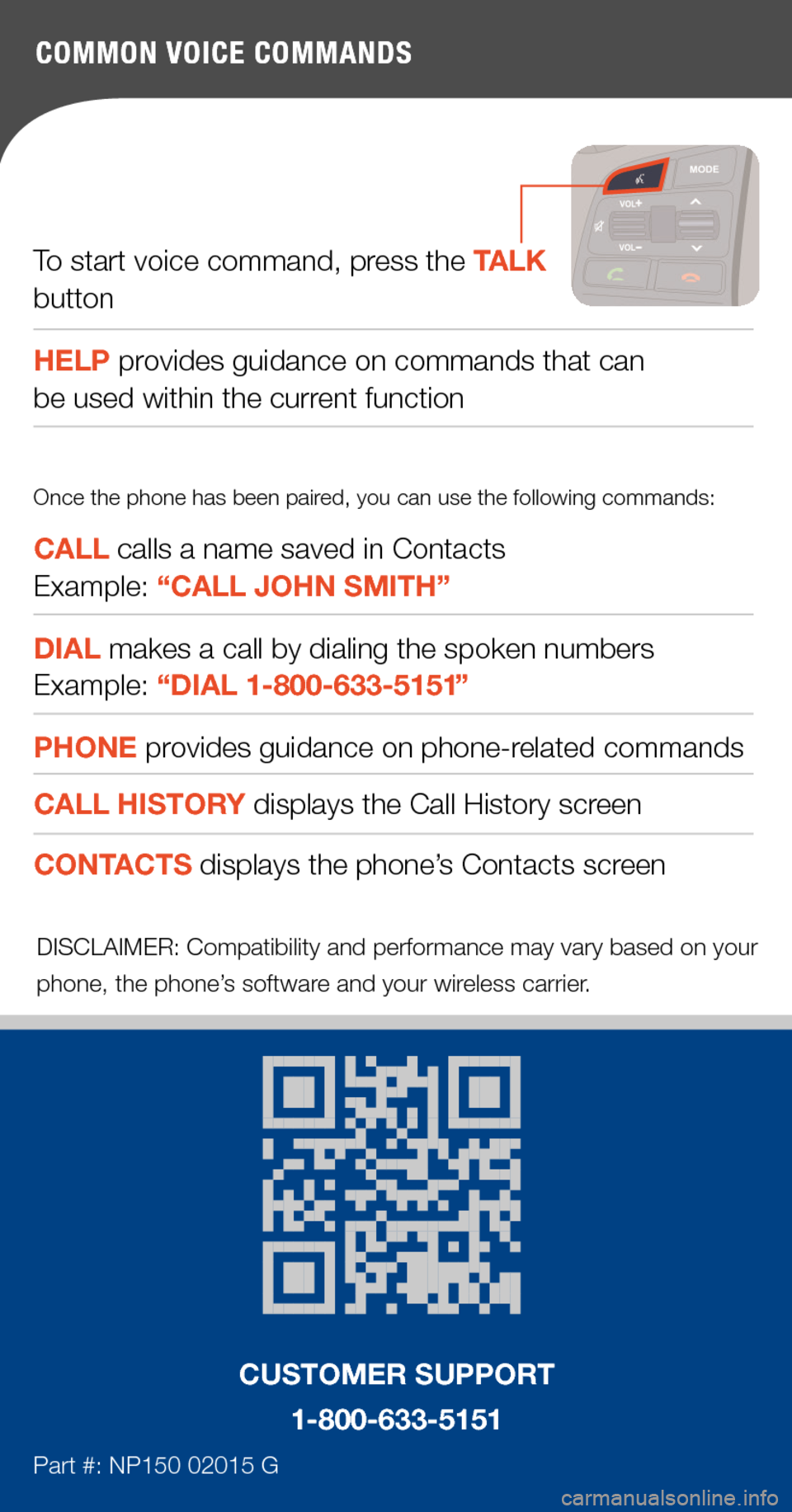 Hyundai Genesis 2015  Quick Tips COMMON VOICE COMMANDS
To start voice command, press the TALK button
HELP provides guidance on commands that can  be used within the current function
CALL calls a name saved in Contacts  Example: “CA