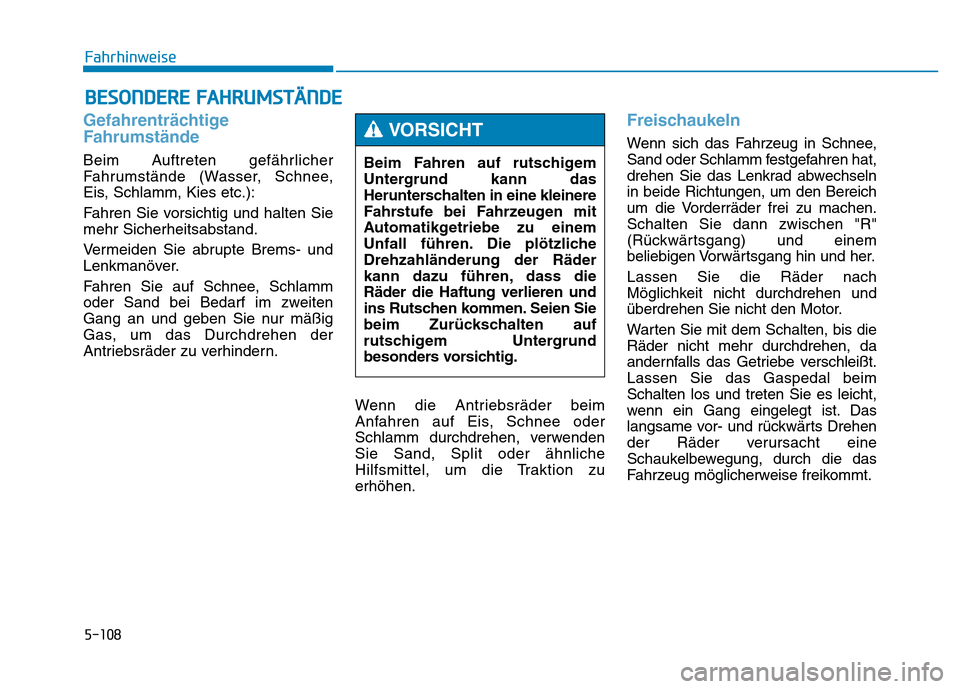 Hyundai Genesis 2015 Betriebsanleitung (in German) 5-108
Fahrhinweise
Gefahrenträchtige
Fahrumstände
Beim Auftreten gefährlicher
Fahrumstände (Wasser, Schnee,
Eis, Schlamm, Kies etc.):
Fahren Sie vorsichtig und halten Sie
mehr Sicherheitsabstand. Hyundai Genesis 2015 Betriebsanleitung (in German) 5-108
Fahrhinweise
Gefahrenträchtige
Fahrumstände
Beim Auftreten gefährlicher
Fahrumstände (Wasser, Schnee,
Eis, Schlamm, Kies etc.):
Fahren Sie vorsichtig und halten Sie
mehr Sicherheitsabstand.