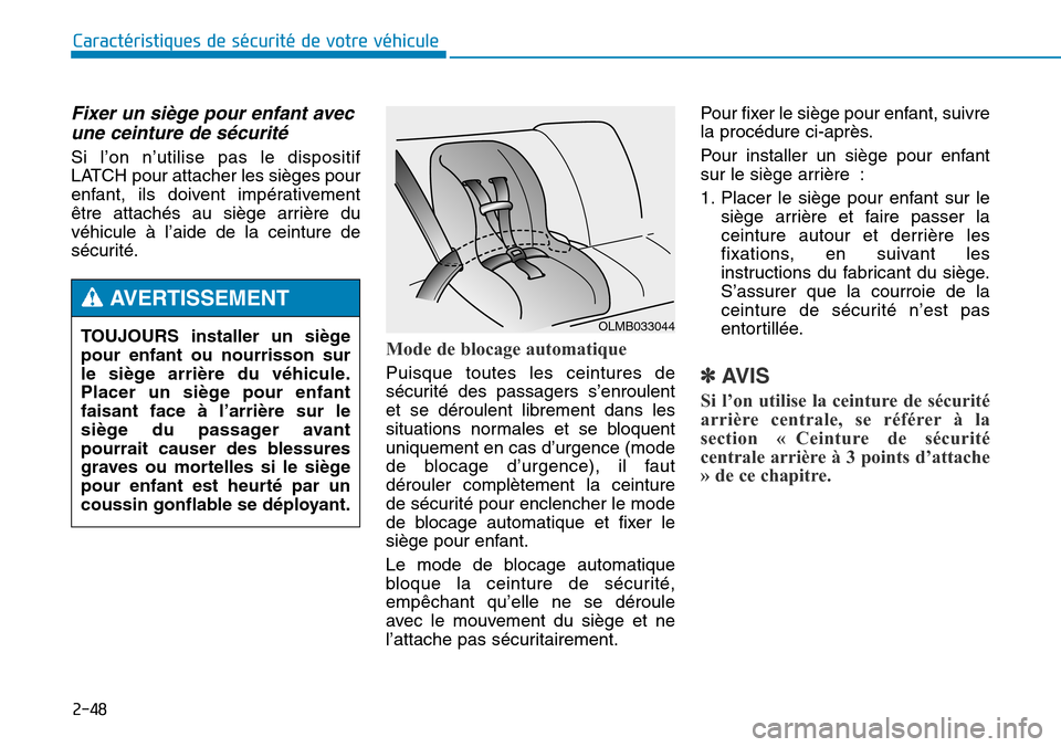 Hyundai Genesis 2015  Manuel du propriétaire (in French) 2-48
Caractéristiques de sécurité de votre véhicule
Fixer un siège pour enfant avecune ceinture de sécurité 
Si l’on n’utilise pas le dispositif
LATCH pour attacher les sièges pour
enfant,