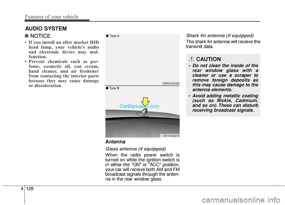 Hyundai Genesis Coupe 2016 Owners Manuals Features of your vehicle
128
4
AUDIO SYSTEM
✽
✽ NOTICE
• If you install an after market HID
head lamp, your vehicles audio
and electronic device may mal-
function.
• Prevent chemicals such a Hyundai Genesis Coupe 2016 Owners Manuals Features of your vehicle
128
4
AUDIO SYSTEM
✽
✽ NOTICE
• If you install an after market HID
head lamp, your vehicles audio
and electronic device may mal-
function.
• Prevent chemicals such a