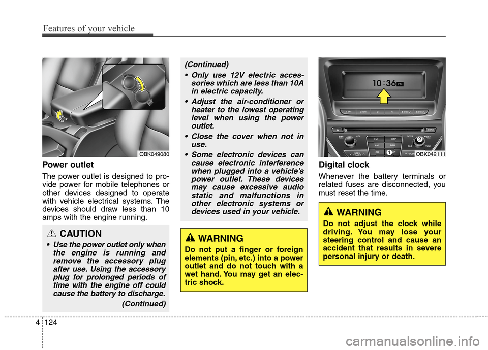 Hyundai Genesis Coupe 2015 Owners Manual Features of your vehicle
124 4
Power outlet
The power outlet is designed to pro-
vide power for mobile telephones or
other devices designed to operate
with vehicle electrical systems. The
devices shou Hyundai Genesis Coupe 2015 Owners Manual Features of your vehicle
124 4
Power outlet
The power outlet is designed to pro-
vide power for mobile telephones or
other devices designed to operate
with vehicle electrical systems. The
devices shou