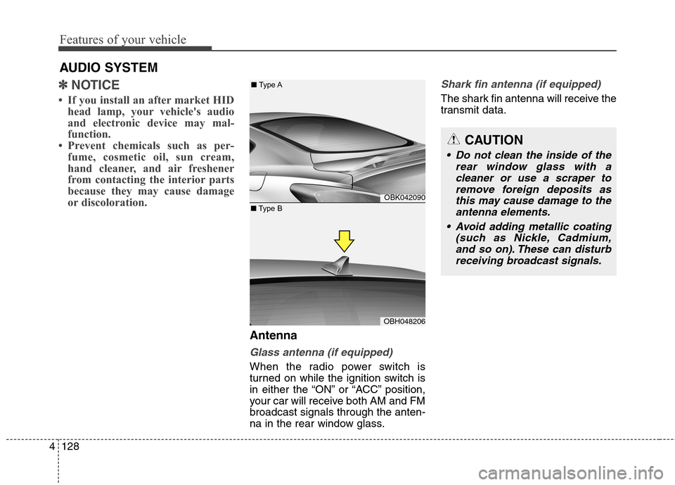 Hyundai Genesis Coupe 2015 Owners Manual Features of your vehicle
128 4
✽
✽
NOTICE
• If you install an after market HID
head lamp, your vehicles audio
and electronic device may mal-
function.
• Prevent chemicals such as per-
fume, Hyundai Genesis Coupe 2015 Owners Manual Features of your vehicle
128 4
✽
✽
NOTICE
• If you install an after market HID
head lamp, your vehicles audio
and electronic device may mal-
function.
• Prevent chemicals such as per-
fume,