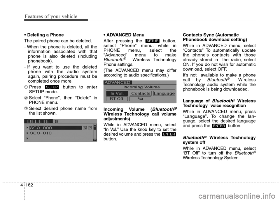 Hyundai Genesis Coupe 2015 Owners Manual Features of your vehicle
162 4
The paired phone can be deleted.
- When the phone is deleted, all the
information associated with that
phone is also deleted (including
phonebook).
- If you want to use Hyundai Genesis Coupe 2015 Owners Manual Features of your vehicle
162 4
The paired phone can be deleted.
- When the phone is deleted, all the
information associated with that
phone is also deleted (including
phonebook).
- If you want to use