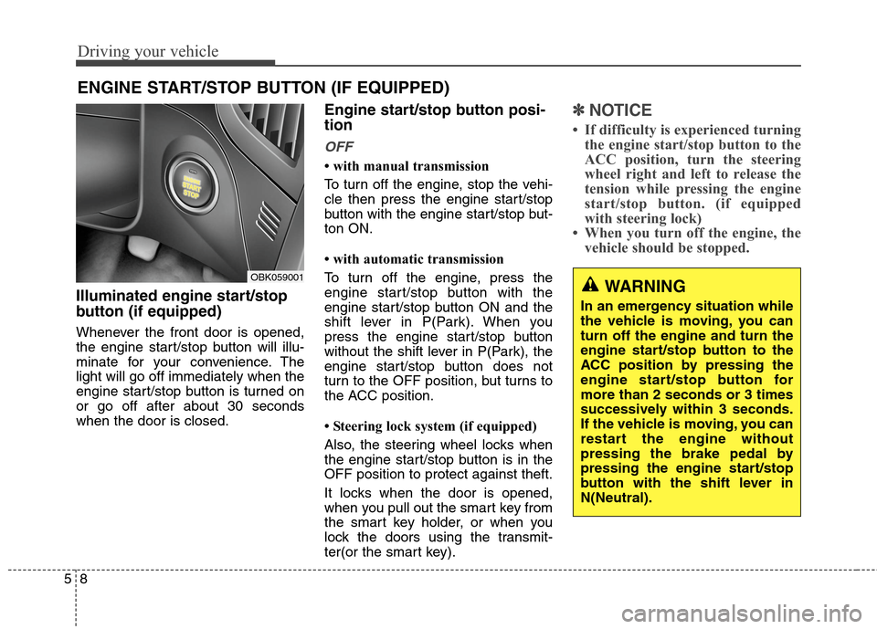 Hyundai Genesis Coupe 2015 Owners Manual Driving your vehicle
8 5
Illuminated engine start/stop
button (if equipped)
Whenever the front door is opened,
the engine start/stop button will illu-
minate for your convenience. The
light will go of Hyundai Genesis Coupe 2015 Owners Manual Driving your vehicle
8 5
Illuminated engine start/stop
button (if equipped)
Whenever the front door is opened,
the engine start/stop button will illu-
minate for your convenience. The
light will go of
