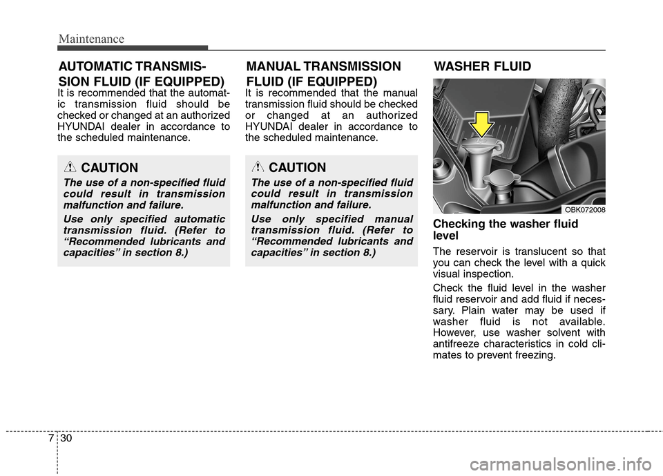 Hyundai Genesis Coupe 2015 Owners Manual Maintenance
30 7
It is recommended that the automat-
ic transmission fluid should be
checked or changed at an authorized
HYUNDAI dealer in accordance to
the scheduled maintenance.It is recommended tha Hyundai Genesis Coupe 2015 Owners Manual Maintenance
30 7
It is recommended that the automat-
ic transmission fluid should be
checked or changed at an authorized
HYUNDAI dealer in accordance to
the scheduled maintenance.It is recommended tha