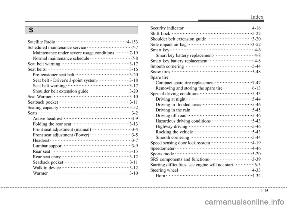 Hyundai Genesis Coupe 2015 Owners Manual I9
Index
Satellite Radio··············································4-153
Scheduled maintenance service························ Hyundai Genesis Coupe 2015 Owners Manual I9
Index
Satellite Radio··············································4-153
Scheduled maintenance service························
