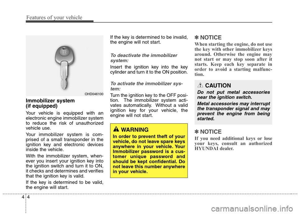Hyundai Genesis Coupe 2015 Owners Manual Features of your vehicle
4 4
Immobilizer system
(if equipped)
Your vehicle is equipped with an
electronic engine immobilizer system
to reduce the risk of unauthorized
vehicle use.
Your immobilizer sy Hyundai Genesis Coupe 2015 Owners Manual Features of your vehicle
4 4
Immobilizer system
(if equipped)
Your vehicle is equipped with an
electronic engine immobilizer system
to reduce the risk of unauthorized
vehicle use.
Your immobilizer sy