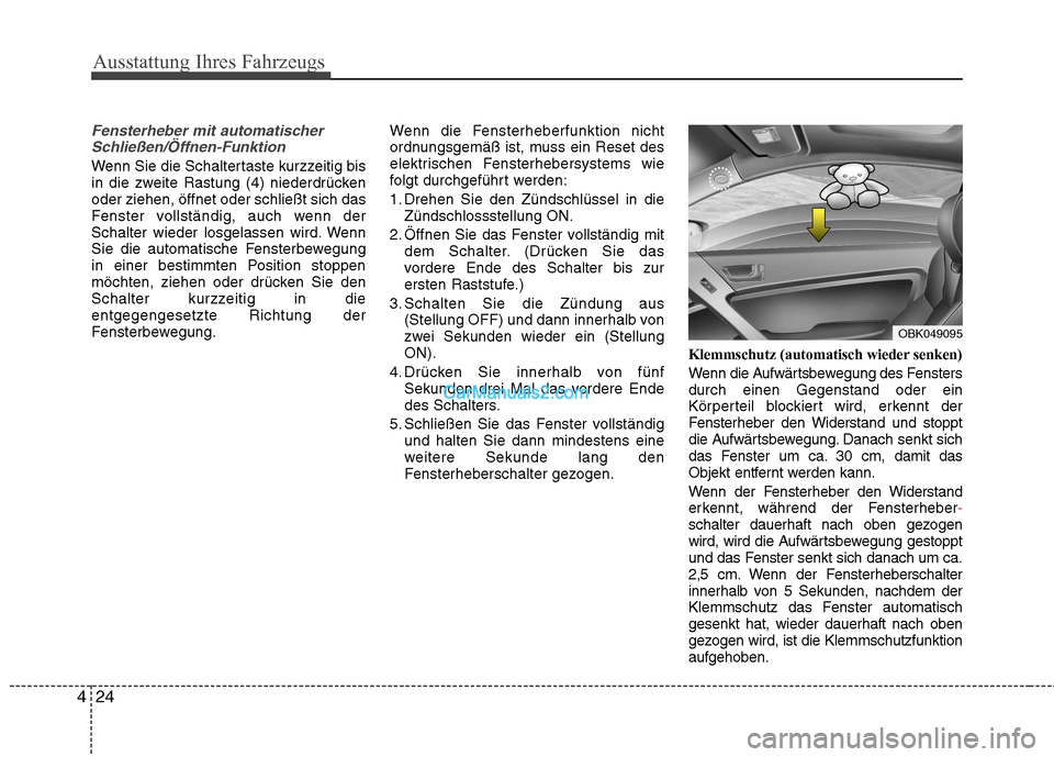 Hyundai Genesis Coupe 2013 Betriebsanleitung (in German) Ausstattung Ihres Fahrzeugs
24
4
Fensterheber mit automatischer
Schließen/Öffnen-Funktion
Wenn Sie die Schaltertaste kurzzeitig bis
in die zweite Rastung (4) niederdrückenoder ziehen, öffnet ode Hyundai Genesis Coupe 2013 Betriebsanleitung (in German) Ausstattung Ihres Fahrzeugs
24
4
Fensterheber mit automatischer
Schließen/Öffnen-Funktion
Wenn Sie die Schaltertaste kurzzeitig bis
in die zweite Rastung (4) niederdrückenoder ziehen, öffnet ode