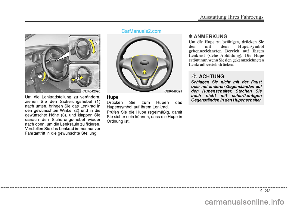 Hyundai Genesis Coupe 2013  Betriebsanleitung (in German) 437
Ausstattung Ihres Fahrzeugs
Um die Lenkradstellung zu verändern, 
ziehen Sie den Sicherungshebel (1)
nach unten, bringen Sie das Lenkrad in
den gewünschten Winkel (2) und in die
gewünschte Höh