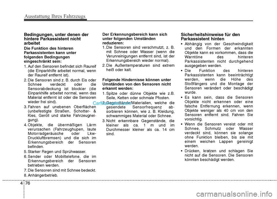 Hyundai Genesis Coupe 2013 Betriebsanleitung (in German) Ausstattung Ihres Fahrzeugs
76
4
Bedingungen, unter denen der
hintere Parkassistent nichtarbeitet Die Funktion des hinteren
Parkassistenten kann unter
folgenden Bedingungen
eingeschränkt sein:
1. Hyundai Genesis Coupe 2013 Betriebsanleitung (in German) Ausstattung Ihres Fahrzeugs
76
4
Bedingungen, unter denen der
hintere Parkassistent nichtarbeitet Die Funktion des hinteren
Parkassistenten kann unter
folgenden Bedingungen
eingeschränkt sein:
1.