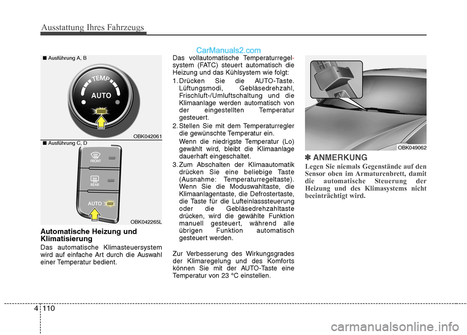 Hyundai Genesis Coupe 2013 Betriebsanleitung (in German) Ausstattung Ihres Fahrzeugs
110
4
Automatische Heizung und Klimatisierung Das automatische Klimasteuersystem
wird auf einfache Art durch die Auswahl
einer Temperatur bedient. Das vollautomatische Te Hyundai Genesis Coupe 2013 Betriebsanleitung (in German) Ausstattung Ihres Fahrzeugs
110
4
Automatische Heizung und Klimatisierung Das automatische Klimasteuersystem
wird auf einfache Art durch die Auswahl
einer Temperatur bedient. Das vollautomatische Te