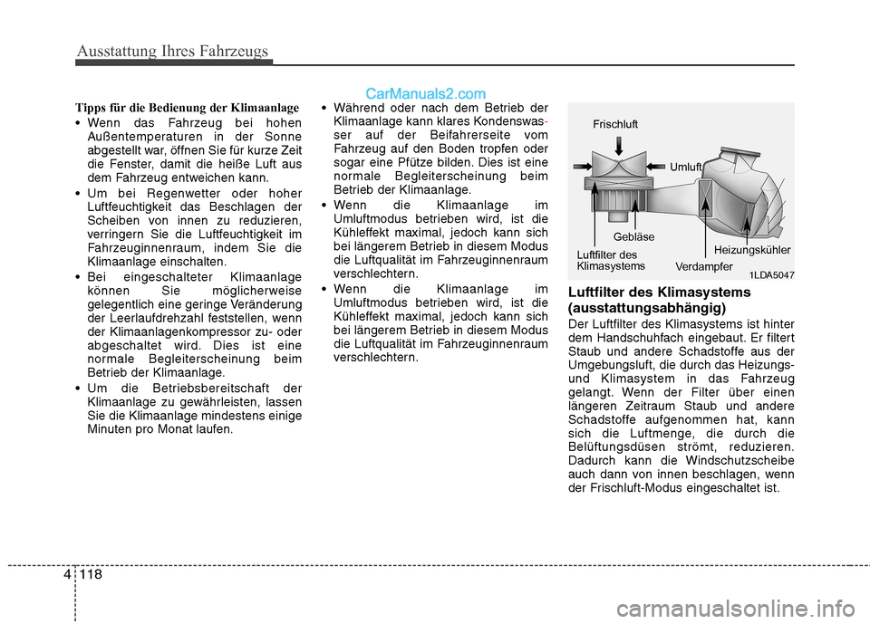 Hyundai Genesis Coupe 2013 Betriebsanleitung (in German) Ausstattung Ihres Fahrzeugs
118
4
Tipps für die Bedienung der Klimaanlage
Wenn das Fahrzeug bei hohen
Außentemperaturen in der Sonne
abgestellt war, öffnen Sie für kurze Zeit
die Fenster, damit Hyundai Genesis Coupe 2013 Betriebsanleitung (in German) Ausstattung Ihres Fahrzeugs
118
4
Tipps für die Bedienung der Klimaanlage
Wenn das Fahrzeug bei hohen
Außentemperaturen in der Sonne
abgestellt war, öffnen Sie für kurze Zeit
die Fenster, damit