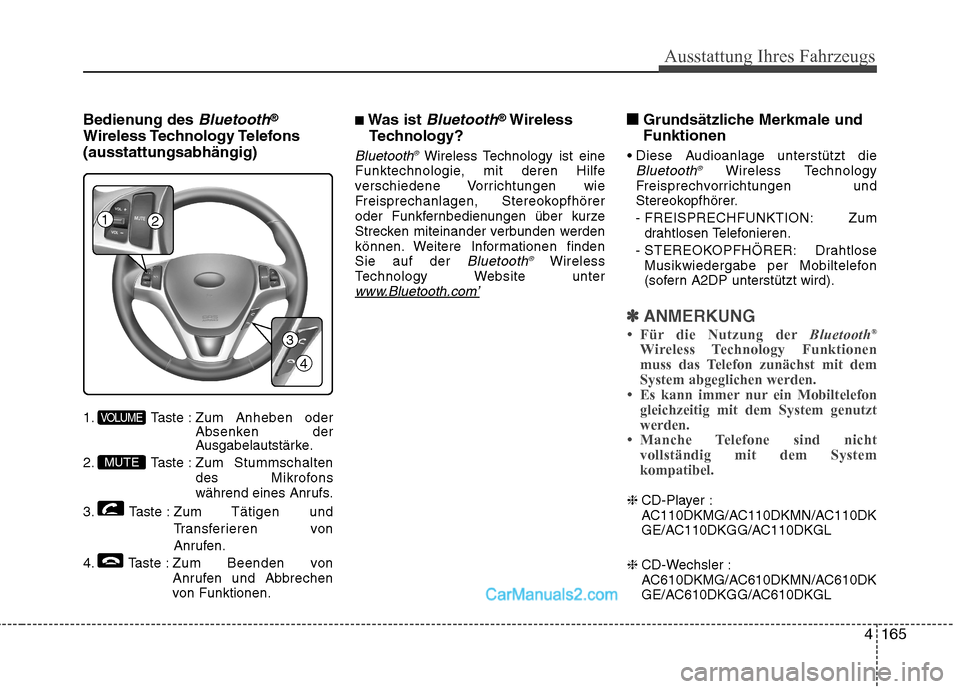 Hyundai Genesis Coupe 2013 Betriebsanleitung (in German) 4165
Ausstattung Ihres Fahrzeugs
Bedienung des Bluetooth®
Wireless Technology Telefons (ausstattungsabhängig)
1. Taste : Zum Anheben oder
Absenken der
Ausgabelautstärke.
2. Taste : Zum Stummschal Hyundai Genesis Coupe 2013 Betriebsanleitung (in German) 4165
Ausstattung Ihres Fahrzeugs
Bedienung des Bluetooth®
Wireless Technology Telefons (ausstattungsabhängig)
1. Taste : Zum Anheben oder
Absenken der
Ausgabelautstärke.
2. Taste : Zum Stummschal