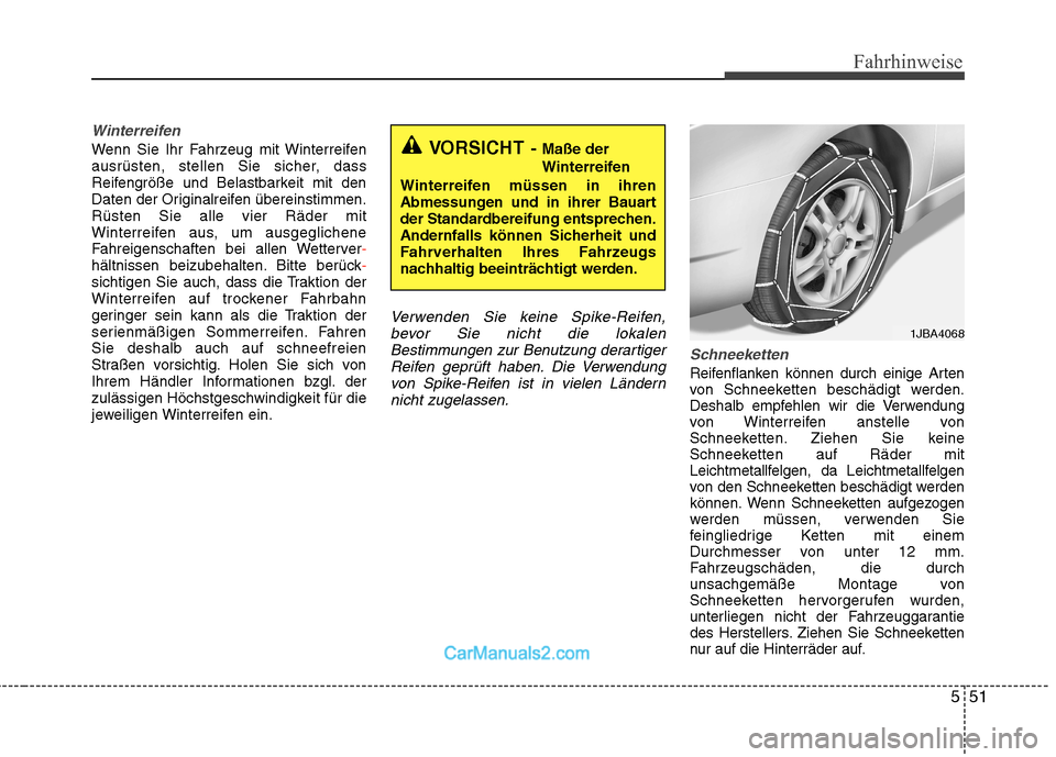 Hyundai Genesis Coupe 2013 Betriebsanleitung (in German) 551
Fahrhinweise
Winterreifen
Wenn Sie Ihr Fahrzeug mit Winterreifen
ausrüsten, stellen Sie sicher, dass
Reifengröße und Belastbarkeit mit den
Daten der Originalreifen übereinstimmen.Rüsten Sie Hyundai Genesis Coupe 2013 Betriebsanleitung (in German) 551
Fahrhinweise
Winterreifen
Wenn Sie Ihr Fahrzeug mit Winterreifen
ausrüsten, stellen Sie sicher, dass
Reifengröße und Belastbarkeit mit den
Daten der Originalreifen übereinstimmen.Rüsten Sie