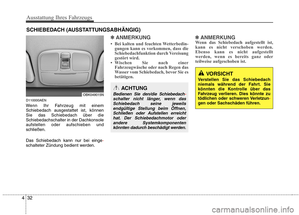 Hyundai Genesis Coupe 2011 Betriebsanleitung (in German) Ausstattung Ihres Fahrzeugs
32
4
D110000AEN
Wenn Ihr Fahrzeug mit einem Schiebedach ausgestattet ist, könnenSie das Schiebedach über die
Schiebedachschalter in der Dachkonsoleaufstellen oder aufsch Hyundai Genesis Coupe 2011 Betriebsanleitung (in German) Ausstattung Ihres Fahrzeugs
32
4
D110000AEN
Wenn Ihr Fahrzeug mit einem Schiebedach ausgestattet ist, könnenSie das Schiebedach über die
Schiebedachschalter in der Dachkonsoleaufstellen oder aufsch
