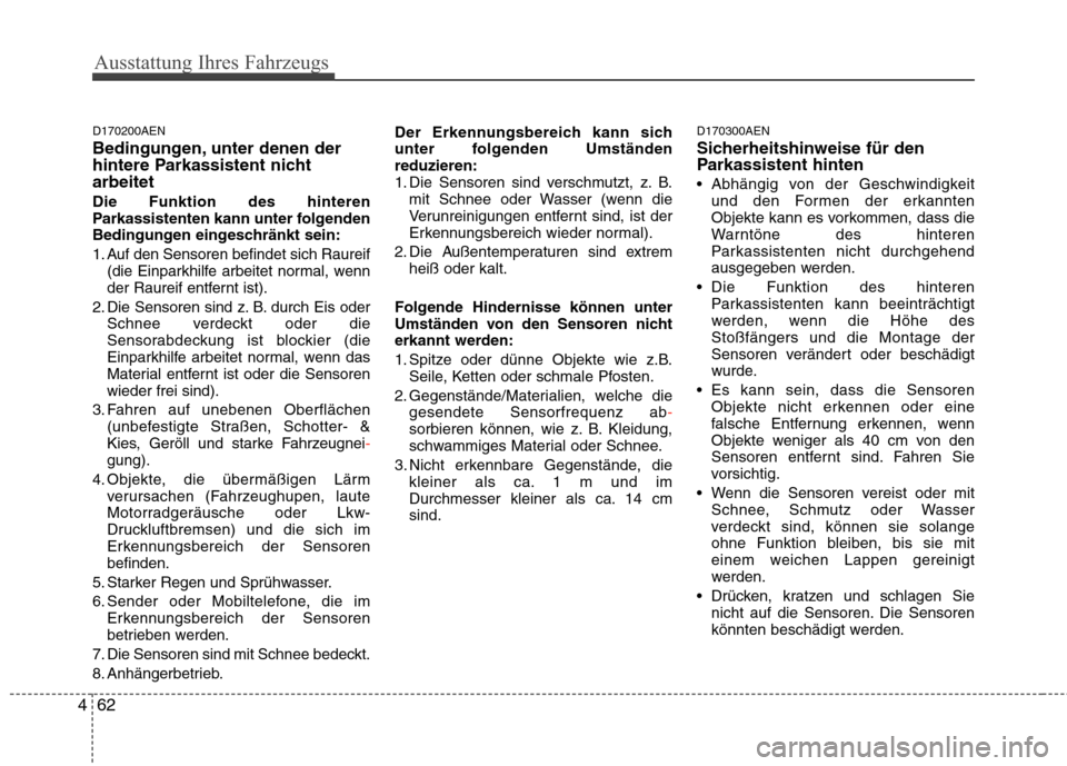 Hyundai Genesis Coupe 2011 Betriebsanleitung (in German) Ausstattung Ihres Fahrzeugs
62
4
D170200AEN
Bedingungen, unter denen der
hintere Parkassistent nichtarbeitet Die Funktion des hinteren
Parkassistenten kann unter folgenden
Bedingungen eingeschränk Hyundai Genesis Coupe 2011 Betriebsanleitung (in German) Ausstattung Ihres Fahrzeugs
62
4
D170200AEN
Bedingungen, unter denen der
hintere Parkassistent nichtarbeitet Die Funktion des hinteren
Parkassistenten kann unter folgenden
Bedingungen eingeschränk