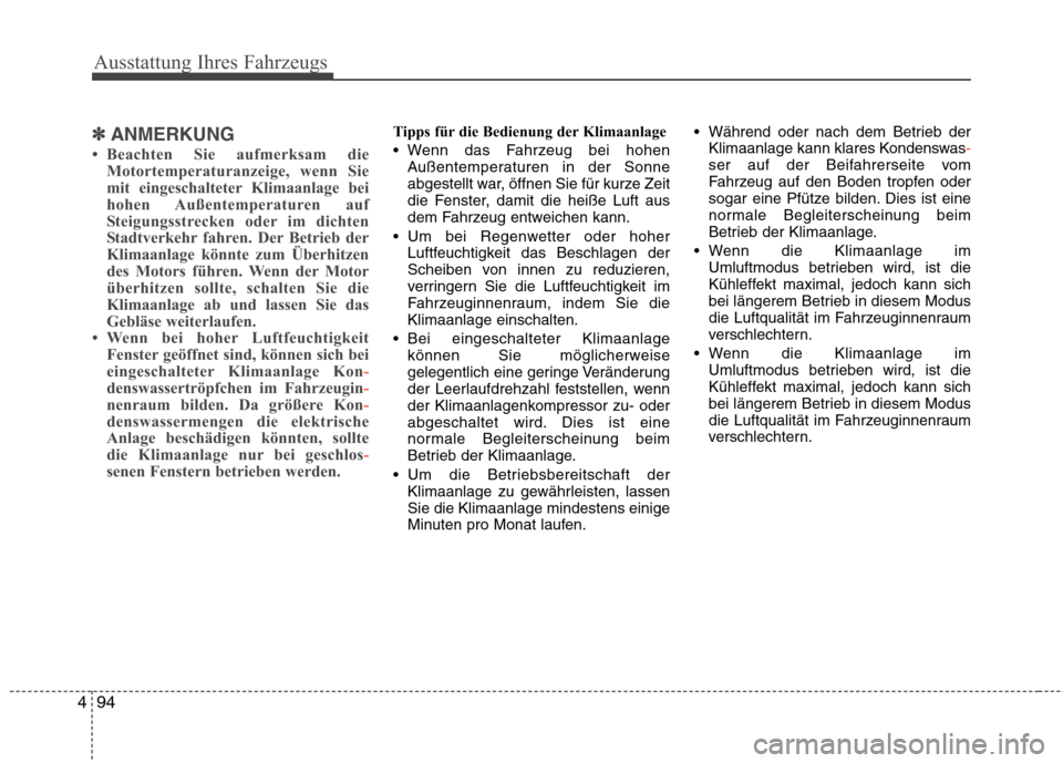 Hyundai Genesis Coupe 2011 Betriebsanleitung (in German) Ausstattung Ihres Fahrzeugs
94
4
✽✽
ANMERKUNG
Beachten Sie aufmerksam die Motortemperaturanzeige, wenn Sie
mit eingeschalteter Klimaanlage bei
hohen Außentemperaturen auf
Steigungsstrecken od Hyundai Genesis Coupe 2011 Betriebsanleitung (in German) Ausstattung Ihres Fahrzeugs
94
4
✽✽
ANMERKUNG
Beachten Sie aufmerksam die Motortemperaturanzeige, wenn Sie
mit eingeschalteter Klimaanlage bei
hohen Außentemperaturen auf
Steigungsstrecken od